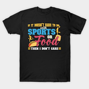 If It Doesn't Have To Do With Sports Or Food T-Shirt